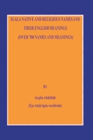 Igala Native and Religious Names and Their English Meanings B09HFXFRGV Book Cover