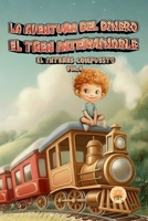 EL TREN INTERMINABLE: EL INTERÉS COMPUESTO (LA AVENTURA DEL DINERO) (Spanish Edition) B0G6FPMXQ9 Book Cover