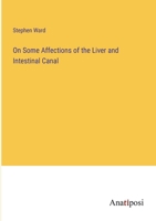 On Some Affections of the Liver and Intestinal Canal 3382153807 Book Cover