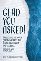 Glad You Asked!: Answers to 28 Tough Questions Teens Are Asking About God and the Bible (That Adults Need to Know, Too!) B0CKB8N6MR Book Cover
