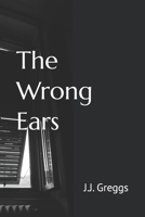 The Wrong Ears B0H3814623 Book Cover