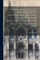 Table Analytique Et Synthétique Du Dictionnaire Raisonné De L'architecture Française Du Xie Au Xvie Siècle Par Viollet-Le-Duc 1021621528 Book Cover