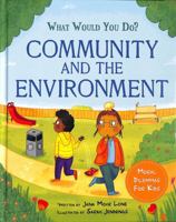What Would You Do?: Community and the Environment: Moral Dilemmas for Kids 1445183137 Book Cover