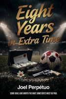 Eight Years in Extra Time B0H2LWPGZD Book Cover