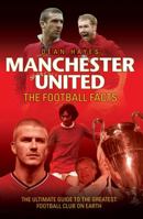 Manchester United: The Football Facts 1844547957 Book Cover