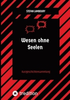 Wesen ohne Seelen: Kurzgeschichtensammlung (German Edition) 3384145992 Book Cover