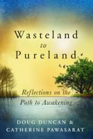 Wasteland to Pureland: Reflections on the Path to Awakening 0998588636 Book Cover