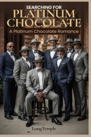 Searching for Platinum Chocolate Revised Expanded Edition : A Platinum Chocolate Romance 1972217062 Book Cover
