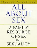 All About Sex: A Family Resource of Sex & Sexuality 0609801465 Book Cover