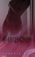 Touch Me First B08FBPL1RX Book Cover