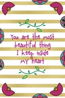 You Are The Most Beautiful Thing I Keep Inside My Heart: Day Of The Death Notebook Journal Composition Blank Lined Diary Notepad 120 Pages Paperback Stripes 1691053961 Book Cover