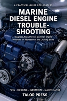 Marine Diesel Engine Troubleshooting for Boaters: Diagnosis, Emergency Repairs, Preventive Maintenance & Cooling System Failures for Recreational and Cruising Vessels B0GPPQL2S2 Book Cover
