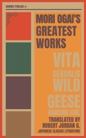 Mori Ogai's Greatest Works - The Wild Geese, Dancing Girl, Vita Sexualis - Hermes Publica's Modern Translation - Cover Illustrated by Robert Jordan G.: (Hermes Publica Classics) B0GT8VTF3Q Book Cover