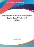 Sonderabdruck Aus Den Preussischen Jahrbuchern V91, Book 3 (1898) 1169414648 Book Cover