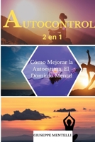 AUTOCONTROL - 2 en 1: C�mo Mejorar la Autoestima, El Dominio Mental 1802218475 Book Cover