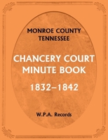 Monroe County, Tennessee, Chancery Court Minute Book, 1832-1842 0788488090 Book Cover