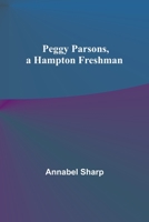 Peggy Parsons, a Hampton Freshman 9357397906 Book Cover