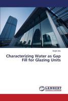 Characterizing Water as Gap Fill for Glazing Units 3659747793 Book Cover