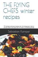 THE FLYING CHEFS winter recipes: 10 fantastic exclusive recipes from the honeymoon chef of prince william and kate and VIP chef of The Rolling Stones 179880980X Book Cover