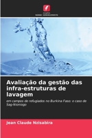 Avaliação da gestão das infra-estruturas de lavagem: em campos de refugiados no Burkina Faso: o caso de Sag-Nioniogo 6205875616 Book Cover