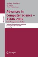 Advances in Computer Science - ASIAN 2005. Data Management on the Web: 10th Asian Computing Science Conference, Kunming, China, December 7-9, 2005, Proceedings ...        (Lecture Notes in Computer Sc 3540307672 Book Cover