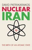 Nuclear Iran: The Birth of an Atomic State: The Birth of an Atomic State 1780761252 Book Cover