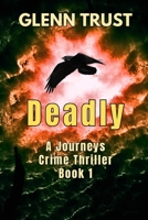 Deadly: A Journey Suspense Thriller (The Journeys) B0D8SWWSNN Book Cover