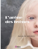 L'arène des hyènes B0CH2M98NS Book Cover