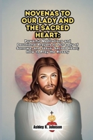 Novenas to Our Lady and the Sacred Heart: Powerful Meditations and Devotional Prayers to Our Lady of Sorrows, and Jesus' Sacred Heart; How to Pray the Rosary B0CQG6KT4X Book Cover