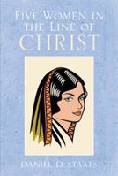 Five Women in the Line of Christ 1493123297 Book Cover