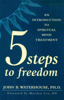 Five Steps to Freedom: An Introduction to Spiritual Mind Treatment 0875168426 Book Cover