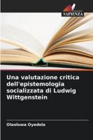 Una valutazione critica dell'epistemologia socializzata di Ludwig Wittgenstein (Italian Edition) 6208687357 Book Cover