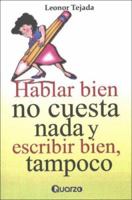 Hablar Bien No Cuesta Nada Y Escribir Bien, Tampoco 9707320222 Book Cover