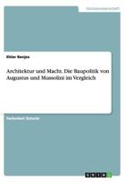Architektur und Macht. Die Baupolitik von Augustus und Mussolini im Vergleich 3656450455 Book Cover