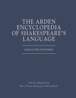 The Arden Encyclopedia of Shakespeare's Language: Character Networks 1350260274 Book Cover