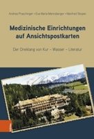 Medizinische Einrichtungen Auf Ansichtspostkarten: Der Dreiklang Von Kur - Wasser - Literatur (German Edition) 3205218981 Book Cover