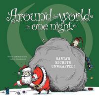 Around the world in one night... Santa's secrets unwrapped! 0615251803 Book Cover