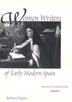 Women Writers of Early Modern Spain: Sophia's Daughters 0300092571 Book Cover