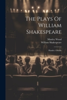 The Plays Of William Shakespeare: Hamlet. Othello 1022259350 Book Cover