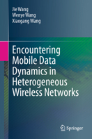 Encountering Mobile Data Dynamics in Heterogeneous Wireless Networks 3031629051 Book Cover