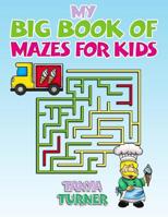 My Big Book of Mazes for Kids 1544226691 Book Cover