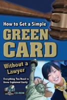 How to Get a Simple Green Card Without a Lawyer Everything You Need to Know Explained Easily (with Companion CD-ROM) 160138615X Book Cover