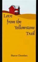 Love from the Yellowstone Trail 087839687X Book Cover