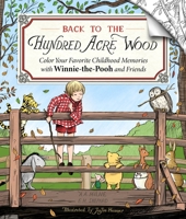 Back to the Hundred Acre Wood: Color Your Favorite Childhood Memories with Winnie-The-Pooh and Friends 1250389879 Book Cover