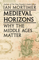 Medieval Horizons: Why the Middle Ages Matter B0D6NSDF9D Book Cover