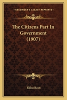 The Citizen's Part in Government 1015374425 Book Cover