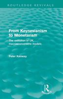 From Keynesianism to Monetarism (Routledge Revivals): The evolution of UK macroeconometric models 041561239X Book Cover