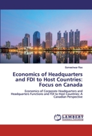 Economics of Headquarters and FDI to Host Countries: Focus on Canada: Economics of Corporate Headquarters and Headquarters Functions and FDI to Host Countries: A Canadian Perspective 6200432457 Book Cover