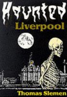 Haunted Liverpool 095255433X Book Cover
