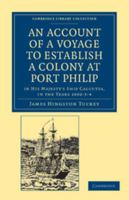 An Account of a Voyage to Establish a Colony at Port Philip in Bass's Strait, on the South Coast of New South Wales: In His Majesty's Ship Calcutta, in the Years 1802-3-4 1523220880 Book Cover